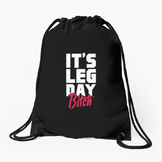 It's Leg Day Bitch, Bodybuilding Drawstring Bags
