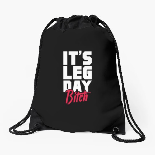 It's Leg Day Bitch, Bodybuilding Drawstring Bags