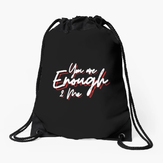 You are enough to me Drawstring Bags