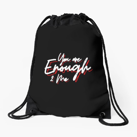 You are enough to me Drawstring Bags