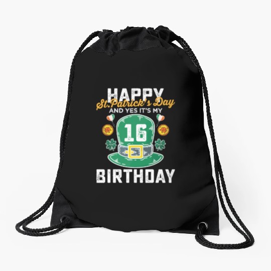 Happy St Patricks Day And Yes Its My 16th Birthday Drawstring Bags