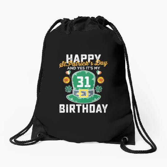 Happy St Patricks Day And Yes Its My 31st Birthday Drawstring Bags