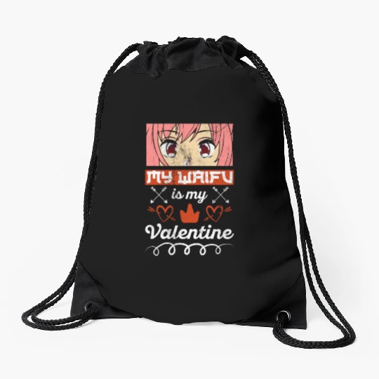My Waifu is my Valentine Anime Drawstring Bags