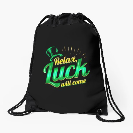 Relax - Luck Will Come On St Patricks Day Drawstring Bags