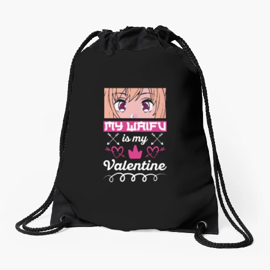 My Waifu is my Valentine Anime Drawstring Bags