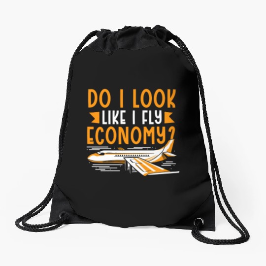 Do I Look Like I Fly Economy First Class Frequent Drawstring Bags