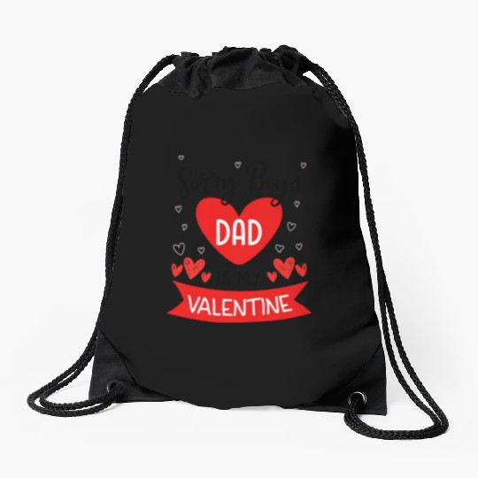 Sorry Boys My Dad Is My Valentine Dad to Daughter Drawstring Bags