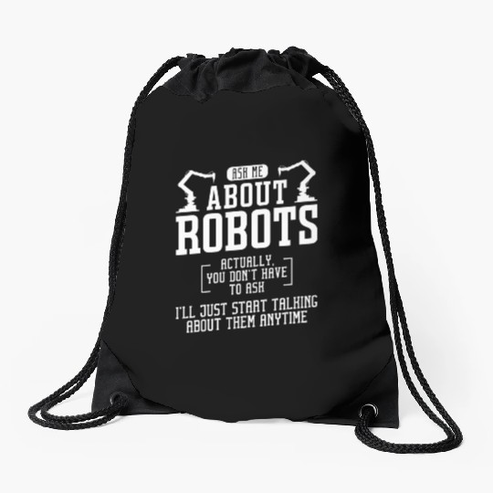 Robot Robotics Engineer Ask Me Drawstring Bags