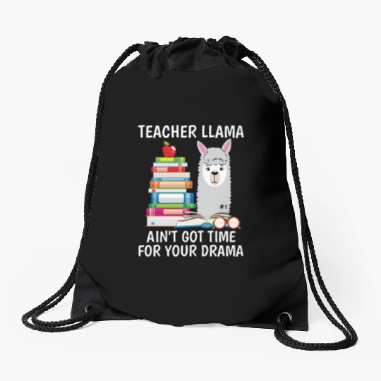 Teacher Llama Ain t Got Time For Your Drama Drawstring Bags