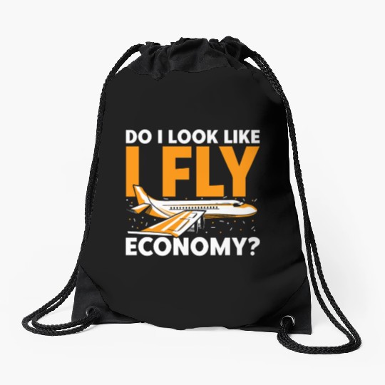 Do I Look Like I Fly Economy First Class Frequent Drawstring Bags