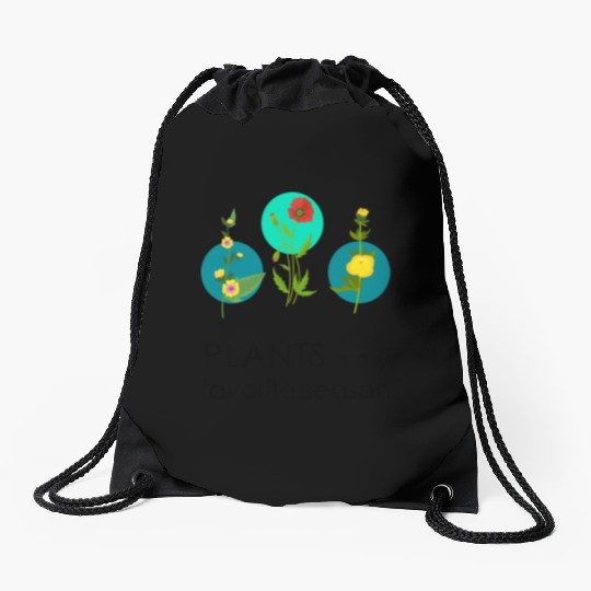Plants is my favorite season Drawstring Bags