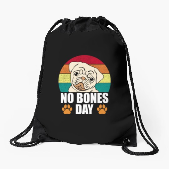 No Bones Day Pug Funny Drawstring Bags