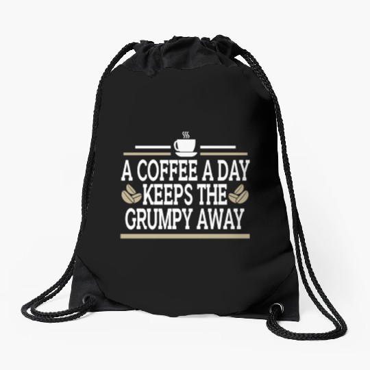 Coffee A Day Keeps Grumpy Away Funny Coffee Lover Drawstring Bags