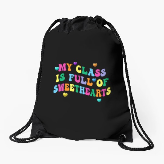 My Class Is Full Of Sweethearts Drawstring Bags