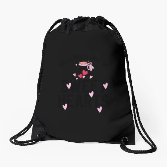 My Class Is Full Of Sweethearts Drawstring Bags