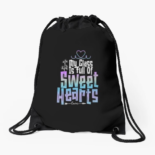 My Class Is Full Of Sweethearts Drawstring Bags
