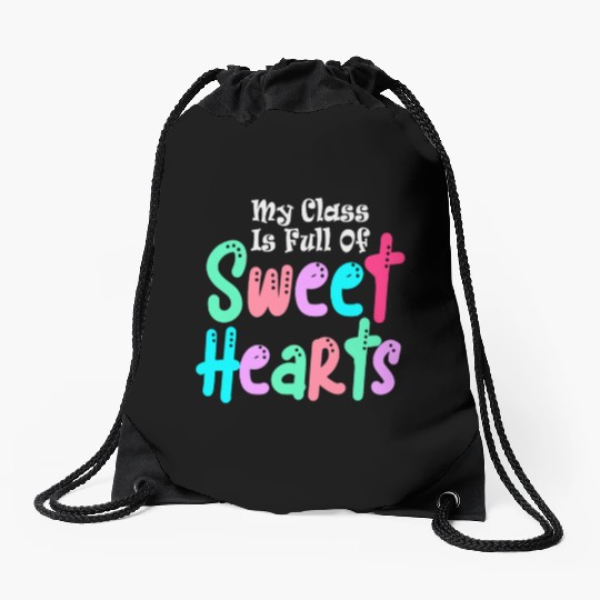 My Class Is Full Of Sweethearts Drawstring Bags