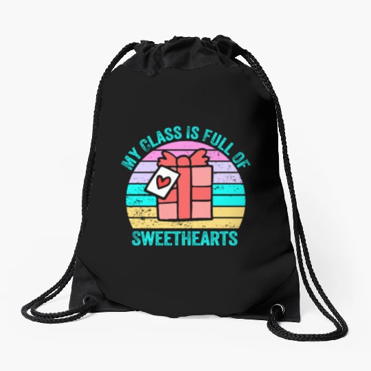 My Class Is Full Of Sweethearts Drawstring Bags
