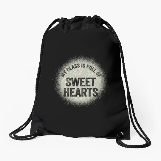My Class Is Full Of Sweethearts Drawstring Bags