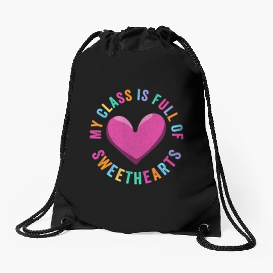 My Class Is Full Of Sweethearts Drawstring Bags