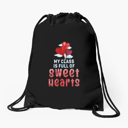 My Class Is Full Of Sweethearts Drawstring Bags