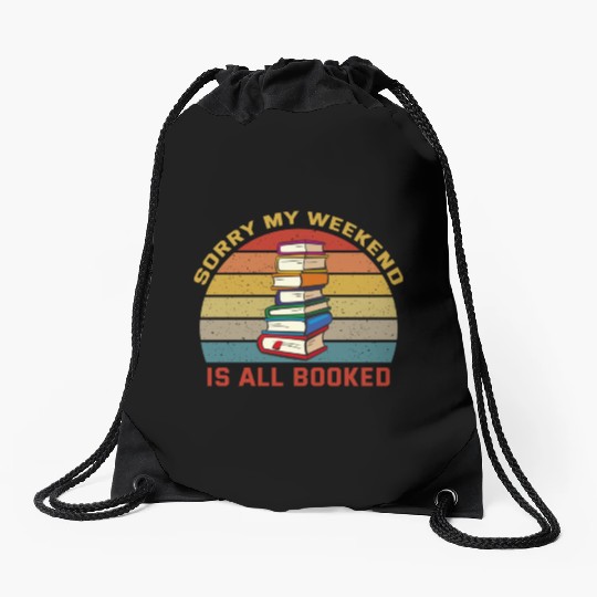 Sorry My Weekend Is All Booked For Book Lover Drawstring Bags
