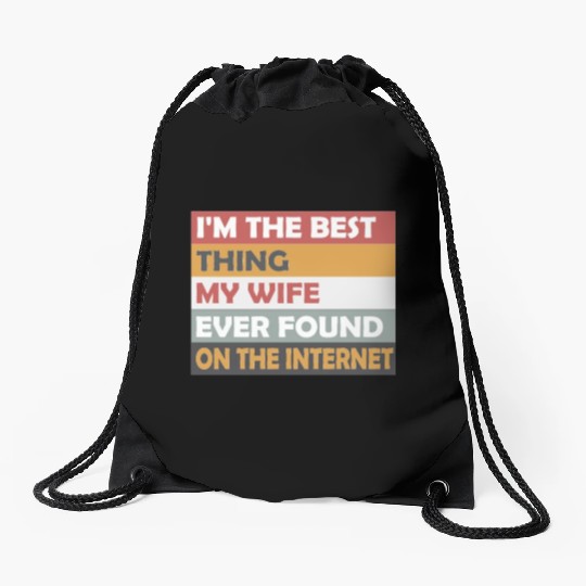 i'm the best thing my wife ever Drawstring Bags