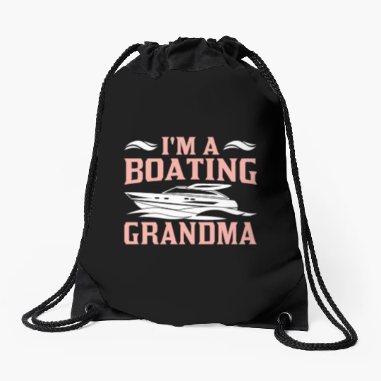 I'm A Boating Grandma Yacht Captain Ship Boat Drawstring Bags