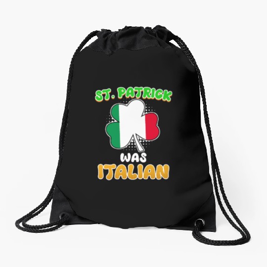 St. Patrick was Italian St. Patrick's Day Drawstring Bags