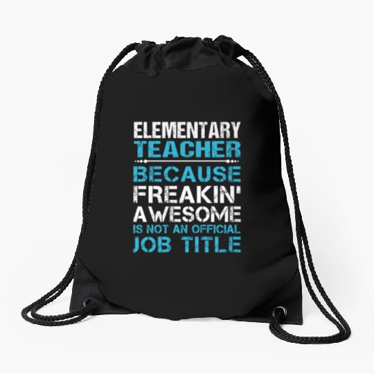 Elementary Teacher Drawstring Bags - Freaking Awesome Gift