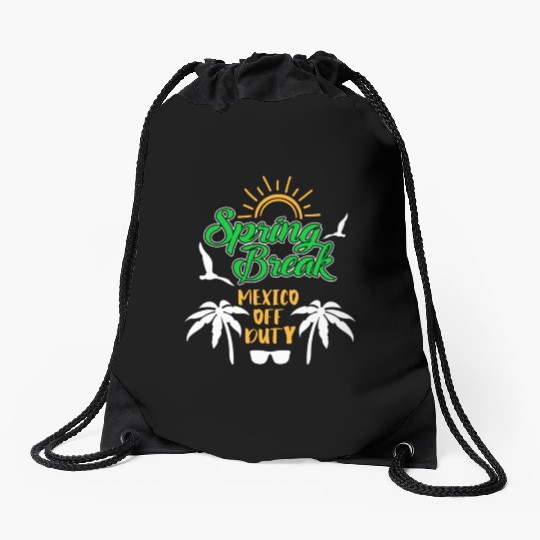 Spring Break Mexico off duty holiday Spring Break Drawstring Bags