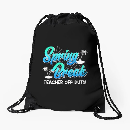 Spring Break teacher off duty vacation teacher Drawstring Bags