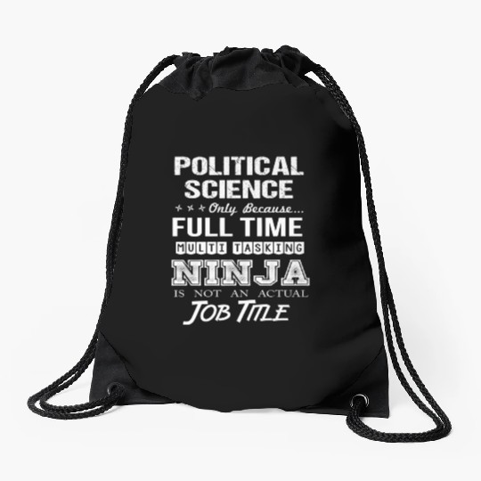 Political Science Drawstring Bags - Multitasking Ninja Job