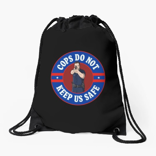 Cops Do Not Keep Us Safe - ACAB Drawstring Bags