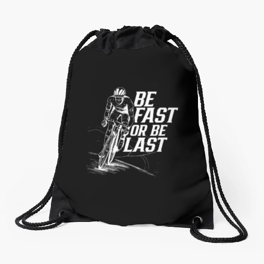 Be Fast Or Be Last Racer Racing Bike Race Bicycle Drawstring Bags