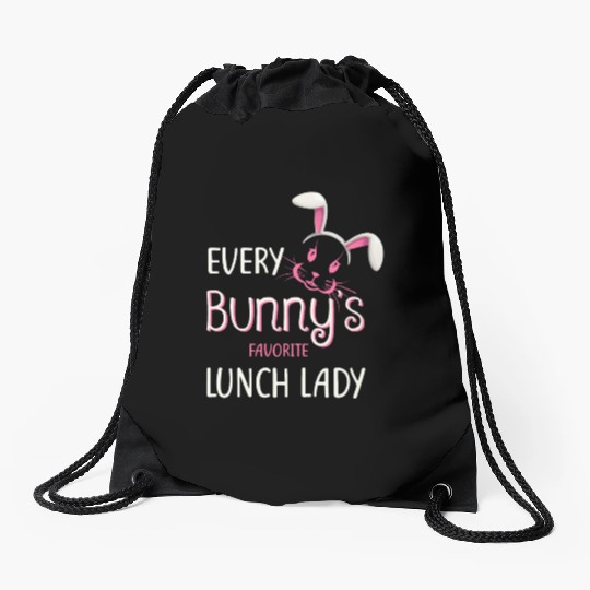 Teacher Easter Every Bunny Favorite Lunch Lady Drawstring Bags
