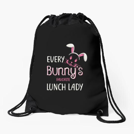 Teacher Easter Every Bunny Favorite Lunch Lady Drawstring Bags
