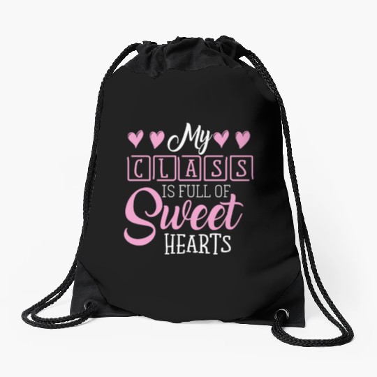My Class Is Full Of Sweethearts Drawstring Bags