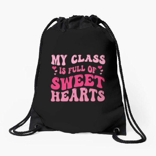 My Class Is Full Of Sweethearts Drawstring Bags