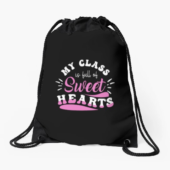 My Class Is Full Of Sweethearts Drawstring Bags