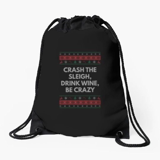 Crash Sleigh Drink Wine Be Crazy Christmas Party X Drawstring Bags