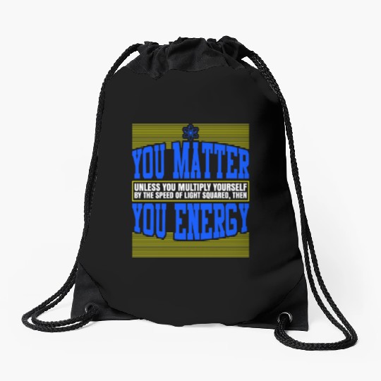 You Matter Then You Energy Drawstring Bags