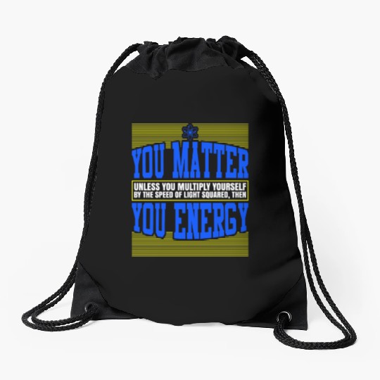 You Matter Then You Energy Drawstring Bags