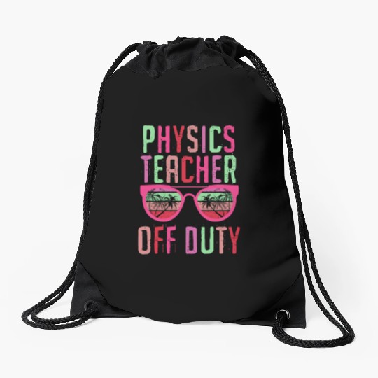 Vacation physics teacher off duty physics teacher Drawstring Bags