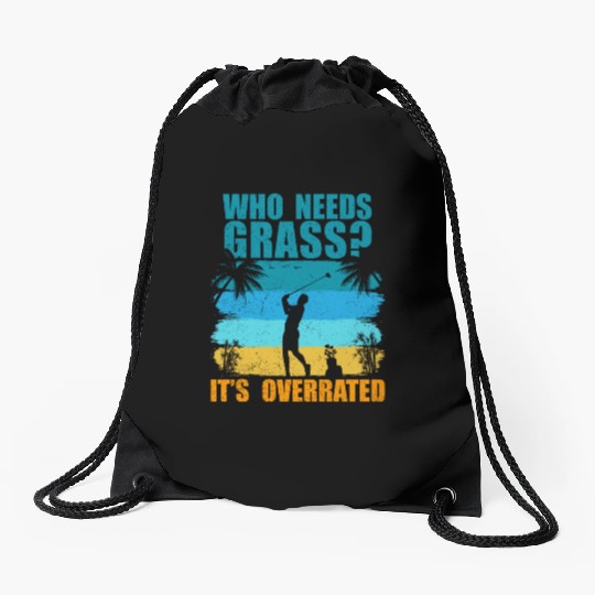 Who needs grass? It's overrated! Drawstring Bags