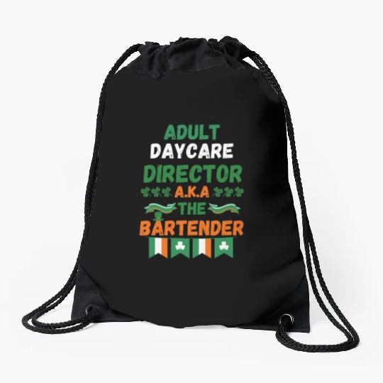 Adult daycare director aka the bartender st patric Drawstring Bags
