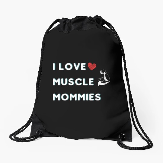 I Love Muscle Mommies funny qoute Drawstring Bags