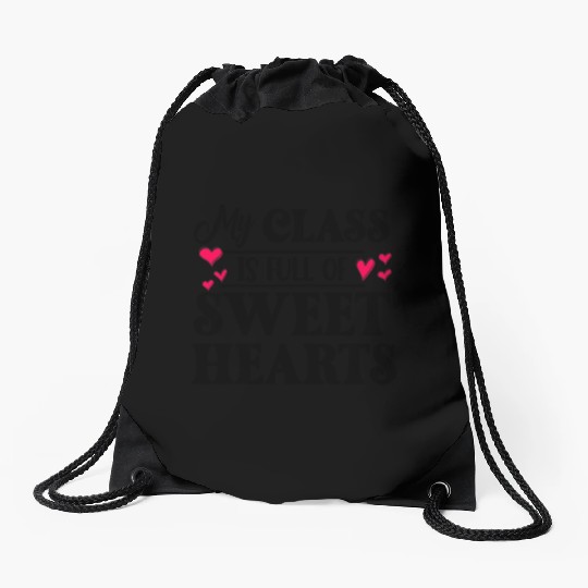 My Class Is Full Of Sweethearts Drawstring Bags