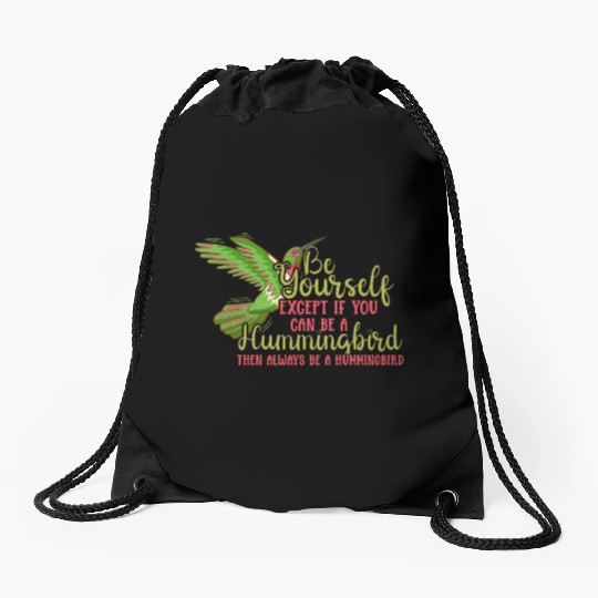 Hummingbirds Flower Lover Always Be A Hummingbird Drawstring Bags
