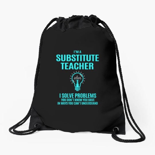 Substitute Teacher Drawstring Bags - I Solve Problems Gift
